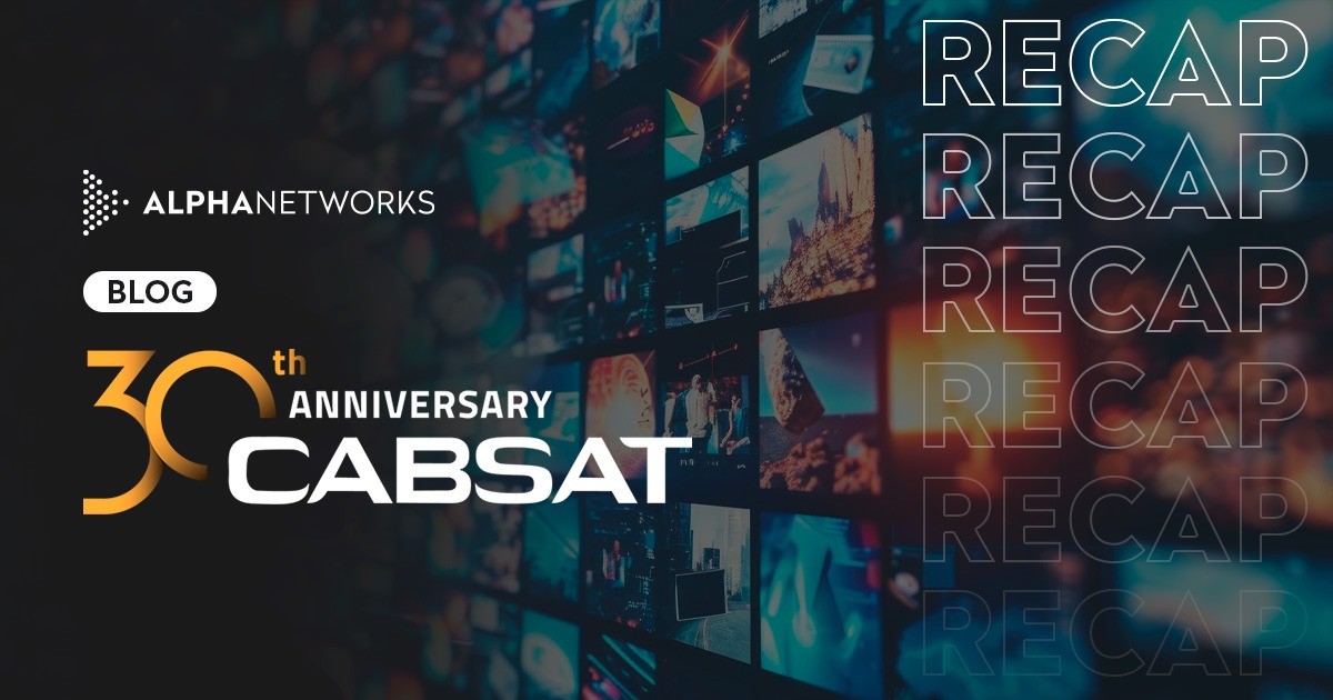 Alpha Networks - CABSAT 30th Anniversary 2024 Recap: Key highlights and ...
