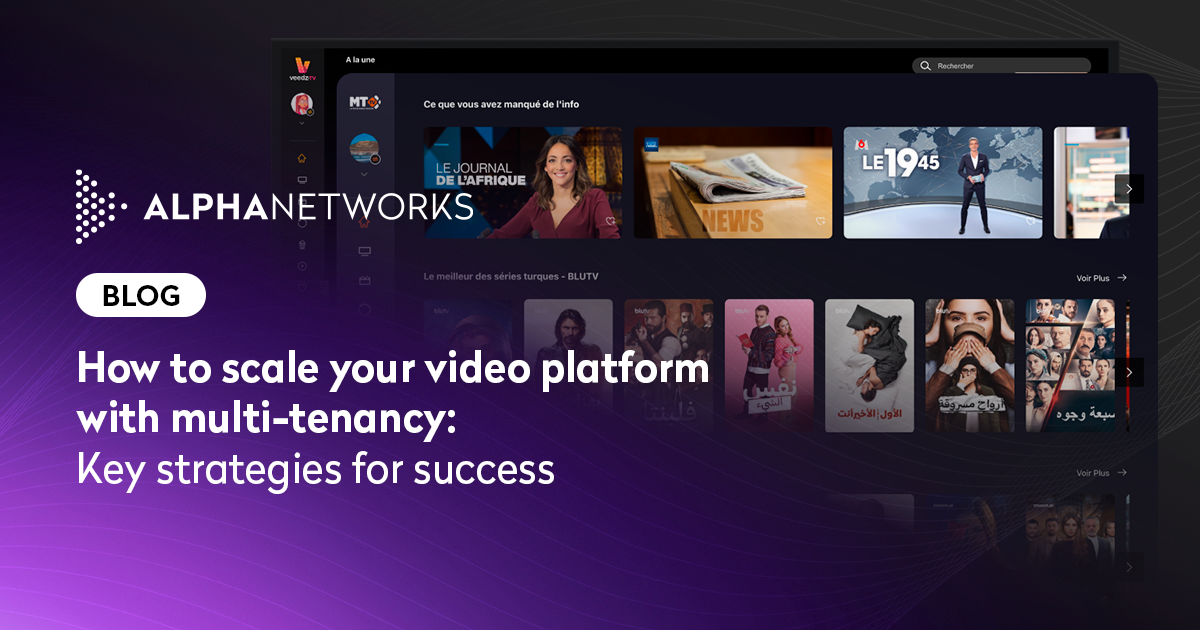 Alpha Networking Alpha Networks - How to scale your video platform with multi-tenancy ...