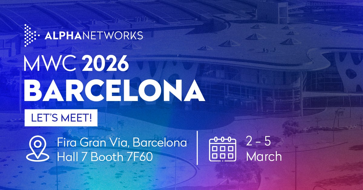 Alpha Networks at Mobile World Congress 2026 (MWC 2026)