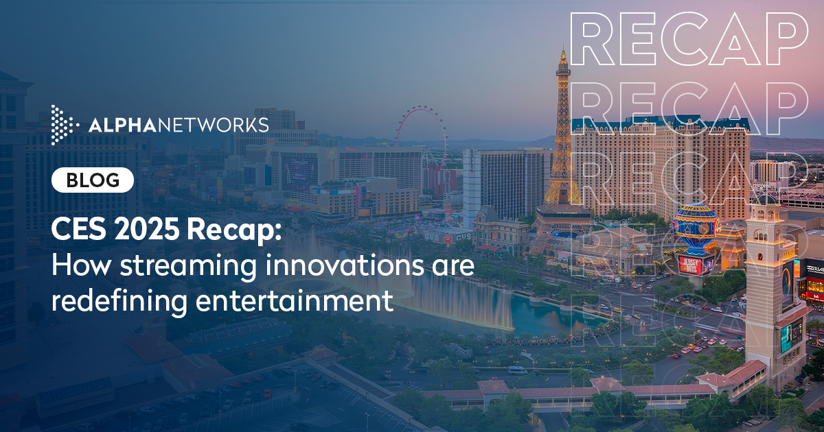 Alpha Networking Alpha Networks - CES 2025 Recap: How streaming innovations are ...