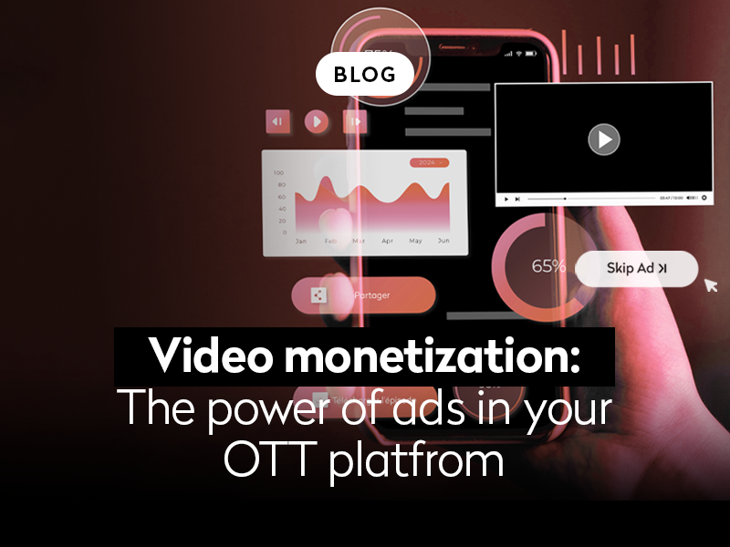 Video monetization: The power of ads in your OTT platform. Skip Ad